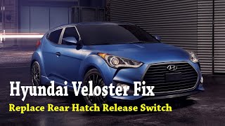Hyundai Veloster Rear Hatch Release Switch Replacement.