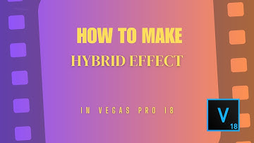 How to Make Hybrid Effect | Vegas Pro 18