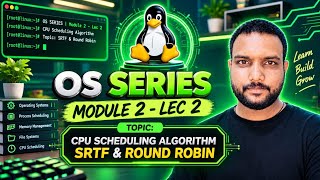 Details CPU Scheduling Algorithms in OS | SRTF & Round Robin Explained | OS Series Module 2 Lec 2 Guide