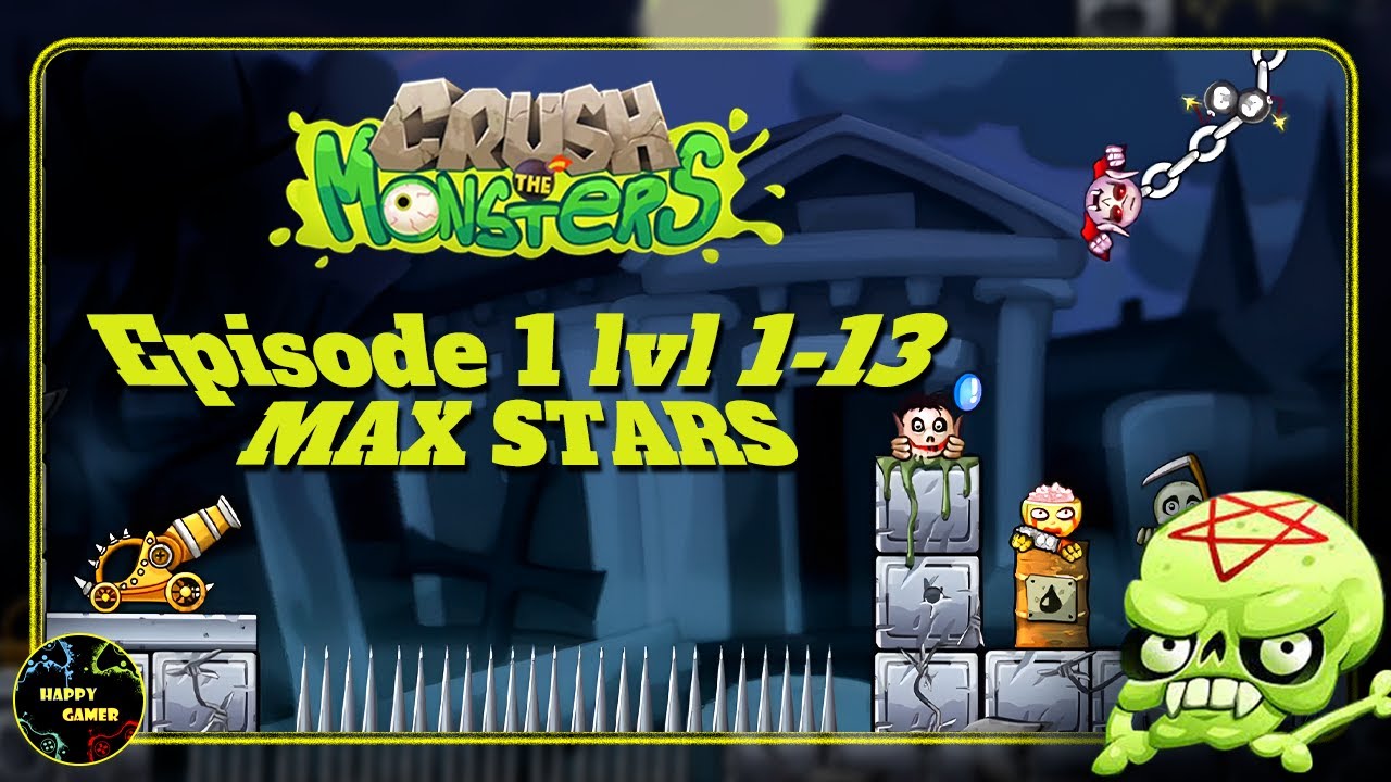 Crush the Monsters Levels 1 1-13 Complete walkthrough for 3 stars.