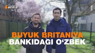 BUYUK BRITANIYA BANKIDAGI O'ZBEK | MUSOFIR