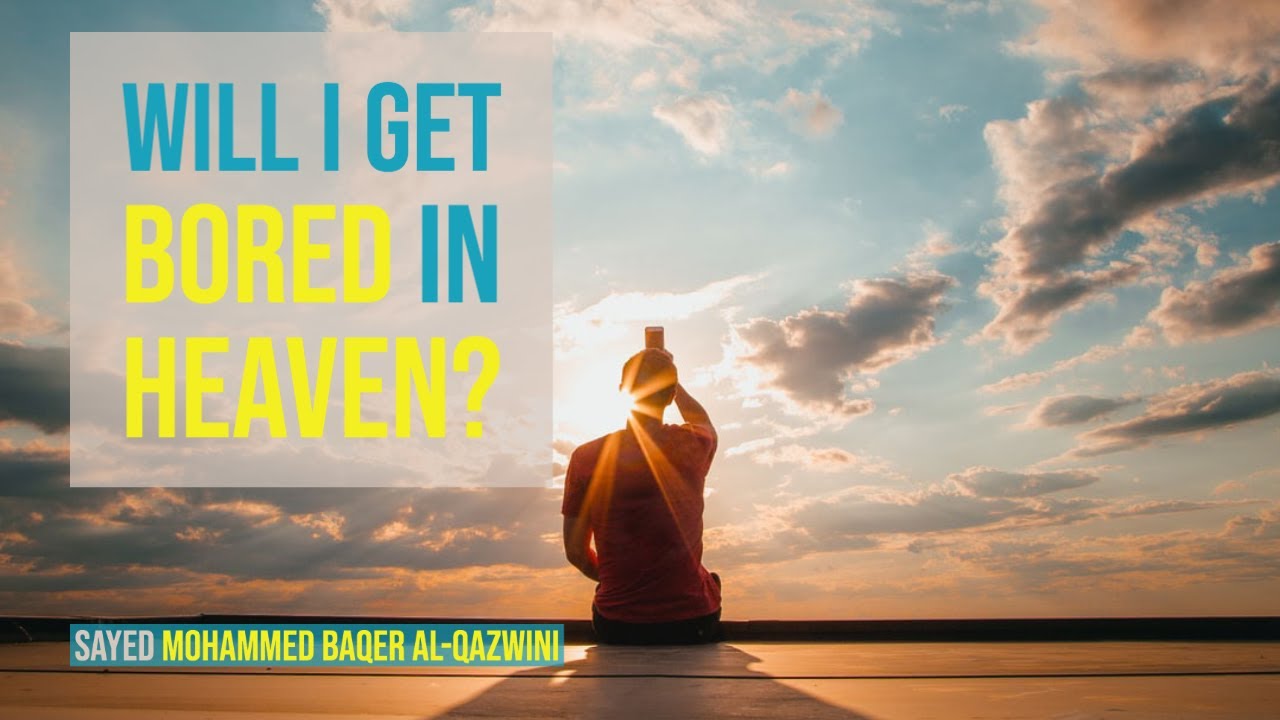 ⁣Will I Get Bored in Heaven? - Sayed Mohammed Baqer Al-Qazwini