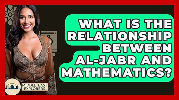 What Is The Relationship Between Al-Jabr And Mathematics? - Middle East Explorers