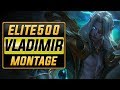 Elite500 vladimir main montage  best vladimir plays