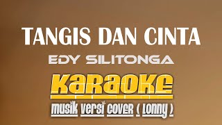 TANGIS DAN CINTA Eddy Silitonga KARAOKE (Nada Rendah) Musik Versi COVER ( Lonny )