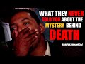 THE MYSTERY BEHIND DEATH