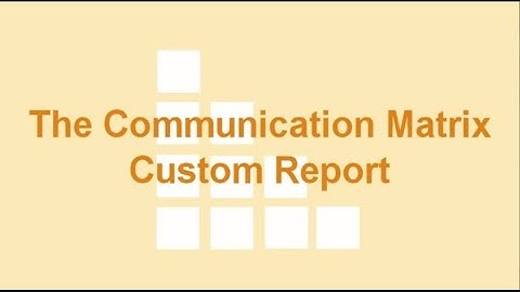The Communication Matrix Custom Report