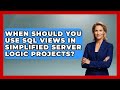When Should You Use SQL Views in Simplified Server Logic Projects? - Server Logic Simplified