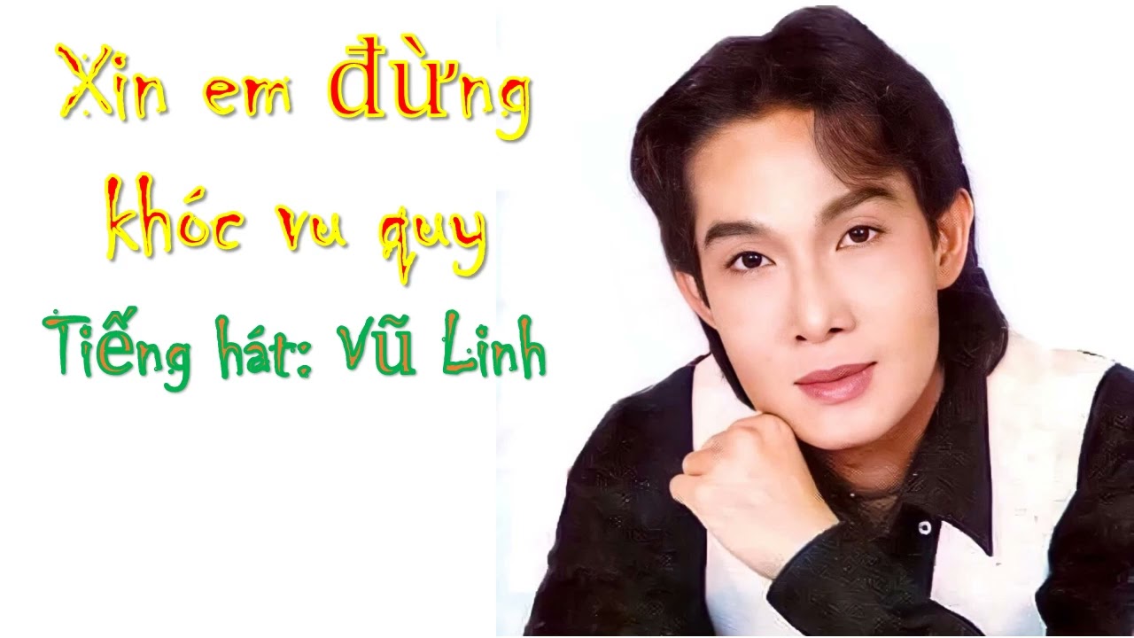 Xin em đừng khóc vu quy - Tiếng hát Vũ Linh