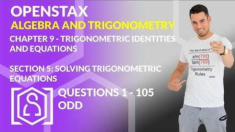 OpenStax: Algebra and Trigonometry - Chapter 9, Section 5 | Solving Trigonometric Equations