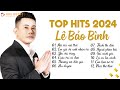 Lê Bảo Bình TOP Hits 2024 Nơi Vực Nơi Trời Em Giả Vờ Album Nhạc Trẻ Ballad Hay Nhất 2024