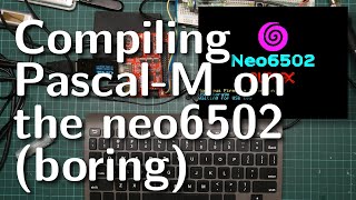 Compiling Pascal with a Pascal compiler compiled with a Pascal compiler on the neo6502, in real time