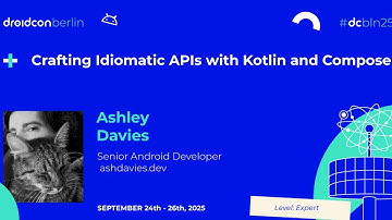 Crafting Idiomatic APIs with Kotlin and Compose - Ashley Davies | droidcon Berlin 2025
