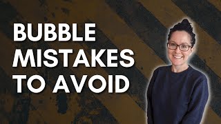 5 Beginner’s Mistakes on Bubble You Should Avoid