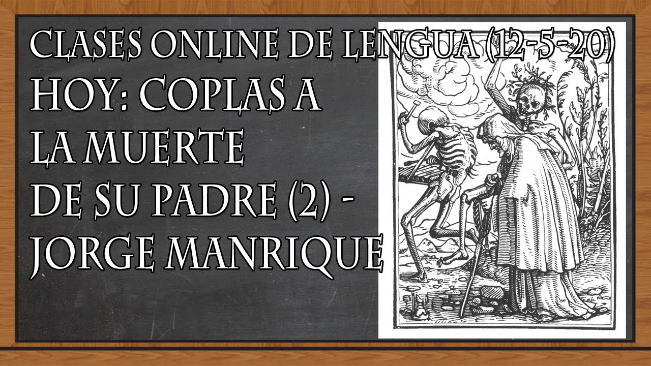 COPLAS A LA MUERTE DE SU PADRE (2) - JORGE MANRIQUE (Clases online de  Lengua, 12-5-20) - YouTube