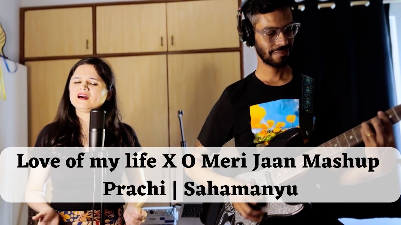 Love of my life X O meri Jaan Mashup | Prachi | Sahamanyu