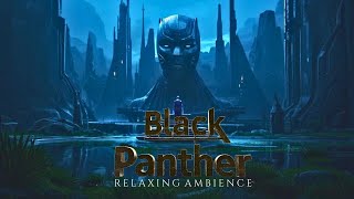 Black Panther - Afro-Futuristic Ambient Music for Deep Relaxation & Spiritual Balance