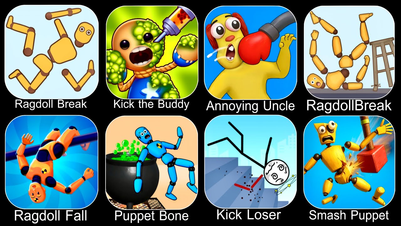 Ragdoll Dummy,Ragdoll Break,Kick the Buddy,Annoying Uncle Punch,Kick Loser,Smash Puppet,Ragdoll Game