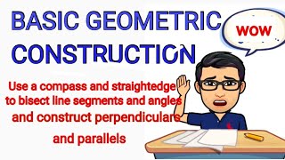 Basic Geometric Construction - Use a compass and straightedge to bisect line segments and angles