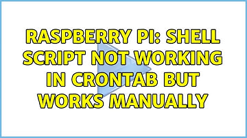 Raspberry Pi: shell script not working in crontab but works manually