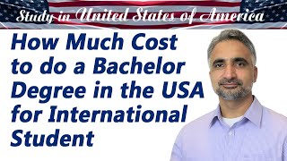 Cost of Studying in USA | How Much Cost to do a Bachelor Degree in the USA for International Student