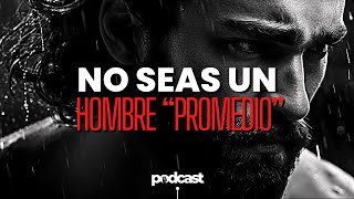 El Precio De Dejar De Ser Un “Hombre Promedio”