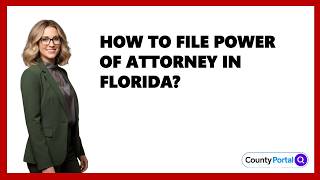 How To File Power Of Attorney In Florida