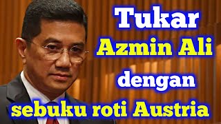 Tukar Azmin Ali dengan sebuku roti Austria