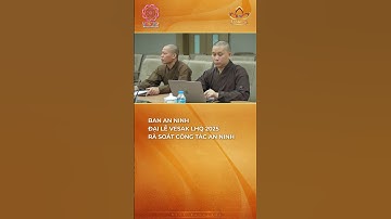 Ban An ninh Đại lễ Vesak LHQ 2025 rà soát công tác an ninh | Bchannel