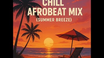 Chill Afrobeat 2025 Mix For Vibes & Relaxation | Afrobeats | Afro Soul 2025 - DJ Ozone