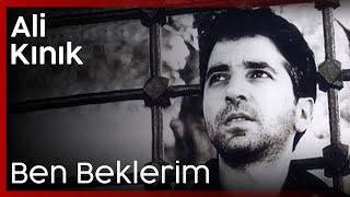 Ali Kınık - Ben Beklerim Resimi