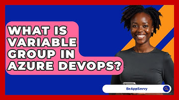 What Is Variable Group In Azure DevOps? - Be App Savvy