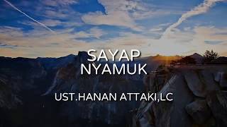 Sayap Nyamuk. Ustadz Hanan Attaki,Lc