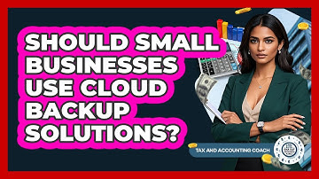 Should Small Businesses Use Cloud Backup Solutions?