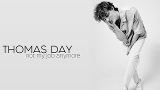 Not My Job Anymore  Thomas Day s