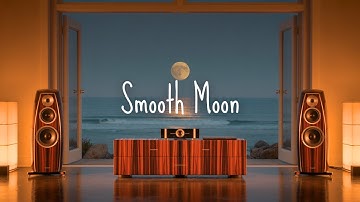 Smooth Moon | Night Breeze, Easy Unwind — Lighten Your Heart