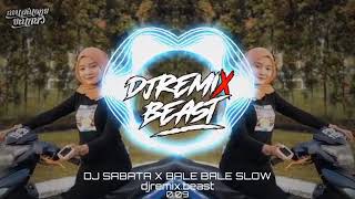 DJ sabata x Bale bale slow remix