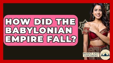 How Did The Babylonian Empire Fall? - Middle East Explorers