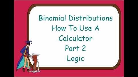 Binomial Distributions: Calculator Functions part 2