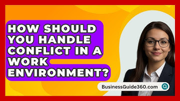 How Should You Handle Conflict In A Work Environment? - BusinessGuide360.com