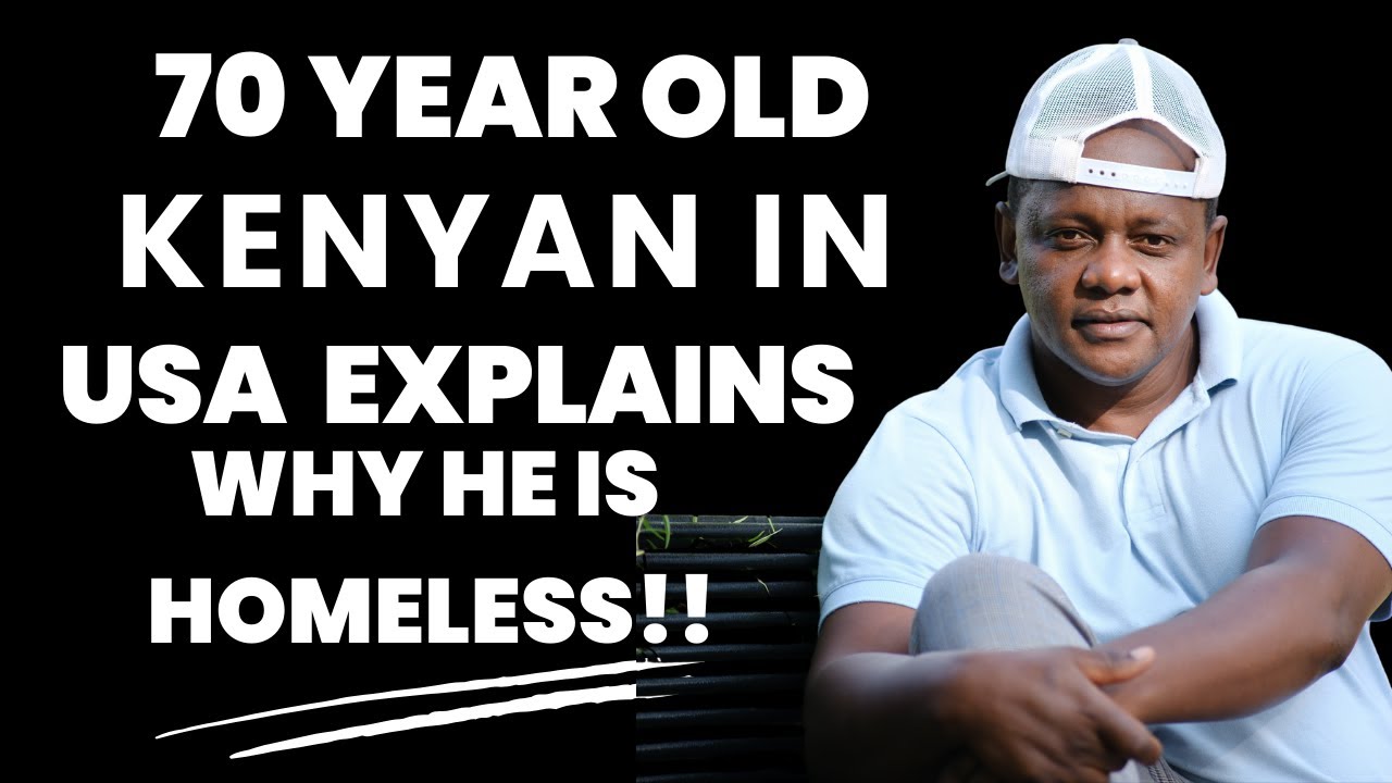 70 year old Kenyan in USA explains why he is homeless 