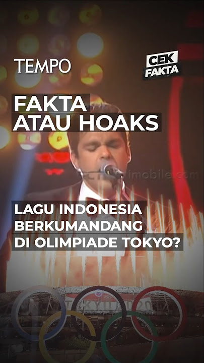 Lagu Kebyar-kebyar Gombloh Dinyanyikan dalam Penutupan Olimpiade Tokyo 2020? | Cek Fakta Tempo