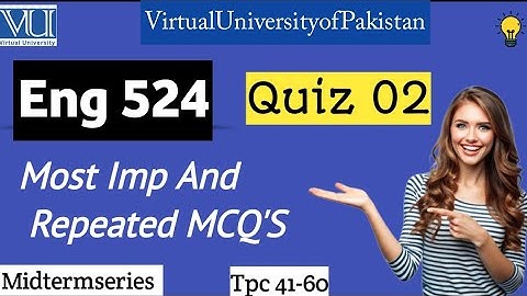Eng524| Quiz 2|Topic 41-60|Most Imp MCQS|Midtermseries @studywithawan