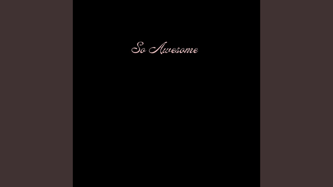 Watch So Awesome on YouTube Watch So Awesome on YouTube