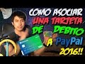 COMO ASOCIAR UNA TARJETA DE DEBITO INTERBANK A PAYPAL  Curso #4 dinero facil 2017