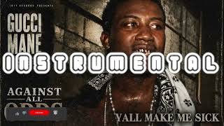 Gucci Mane - Yall make me sick (Instrumental)