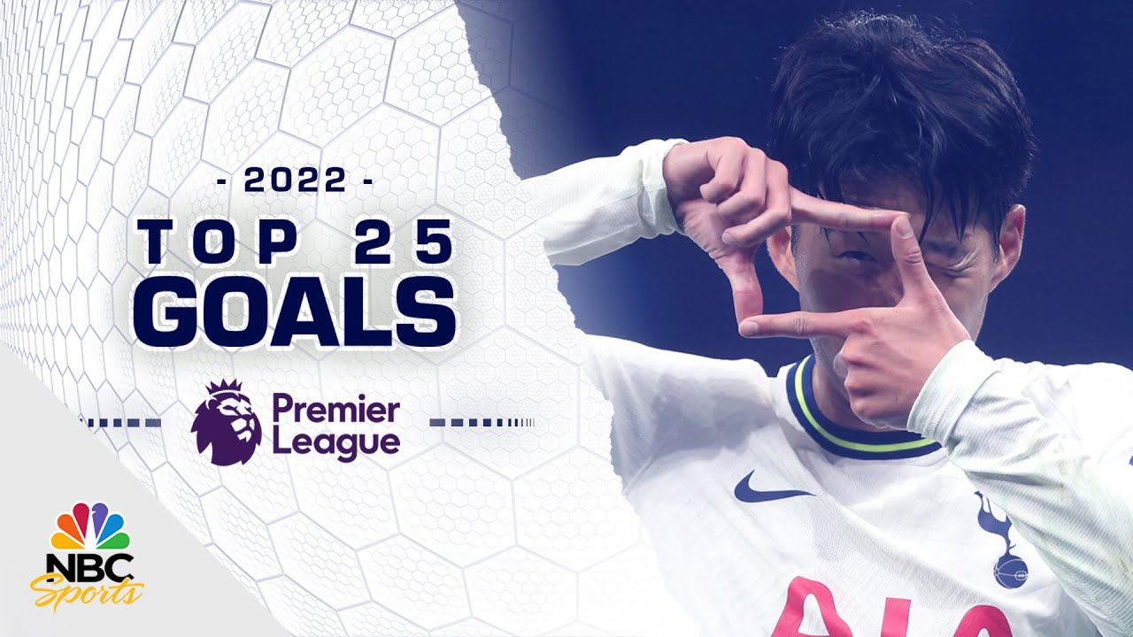 The top 25 Premier League goals of 2022 NBC Sports