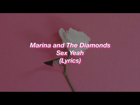 Marina and The Diamonds || Sex Yeah || (Lyrics)