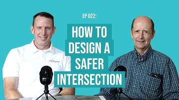 EP 022 - How to Design a Safer Intersection