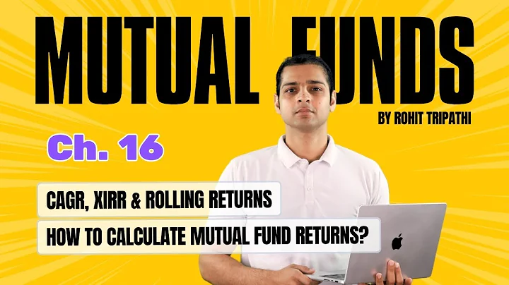 CAGR, XIRR & Rolling Returns - How to Calculate Mutual Fund Returns? | Chapter 16